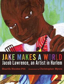 Jake Makes a World Jacob Lawrence, a Young Artist in Harlem  9780870709654 Front Cover