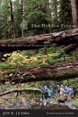 Hidden Forest The Biography of an Ecosystem  9780870710940 Front Cover