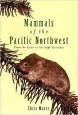 Mammals of the Pacific Northwest From the Coast to the High Cascades  9780870714382 Front Cover