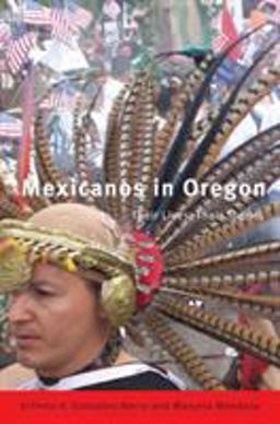 Mexicanos in Oregon Their Stories, Their Lives  9780870715846 Front Cover