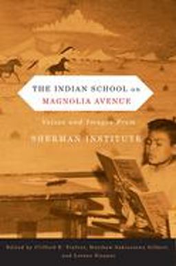 Indian School on Magnolia Avenue Voices and Images from Sherman Institute  9780870716935 Front Cover