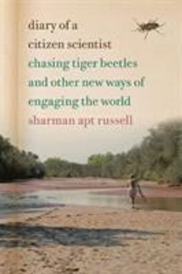 Diary of a Citizen Scientist Chasing Tiger Beetles and Other New Ways of Engaging the World  9780870717529 Front Cover