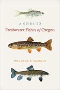 Guide to Freshwater Fishes of Oregon  9780870718731 Front Cover