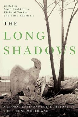 The Long Shadows: A Global Environmental History of the Second World War  9780870718793 Front Cover