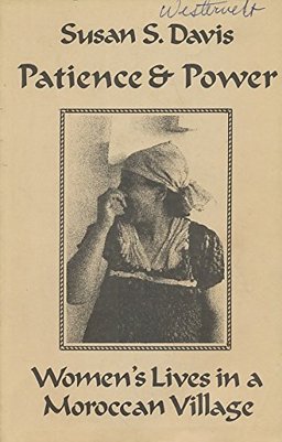 Patience and Power : The Lives of Morrocan Village Women  9780870735042 Front Cover