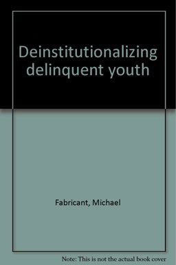 Deinstitutionalizing Delinquent Youth Deinstitutionalizing Delinquent Youth