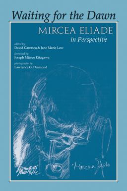 Waiting for the Dawn Mircea Eliade in Perspective 2nd 9780870812392 Front Cover
