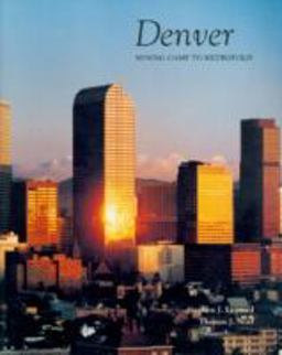 Denver Mining Camp to Metropolis  9780870812408 Front Cover
