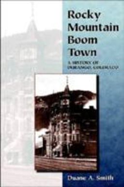 Rocky Mountain Boom Town A History of Durango, Colorado  9780870812576 Front Cover