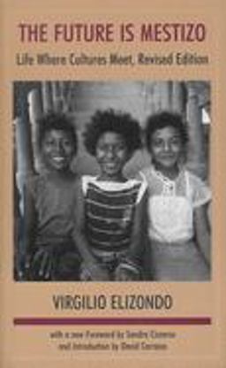 Future Is Mestizo Life Where Cultures Meet  9780870815768 Front Cover