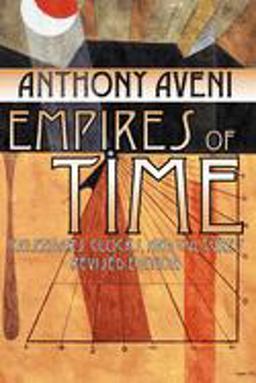 Empires of Time Calendars, Clocks, and Cultures, Revised Edition 2nd 9780870816727 Front Cover
