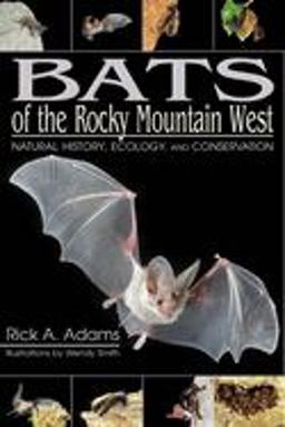 Bats of the Rocky Mountain West Natural History, Ecology, and Conservation  9780870817366 Front Cover
