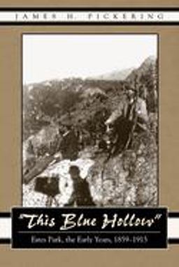This Blue Hollow Estes Park, the Early Years, 1859-1915  9780870818011 Front Cover