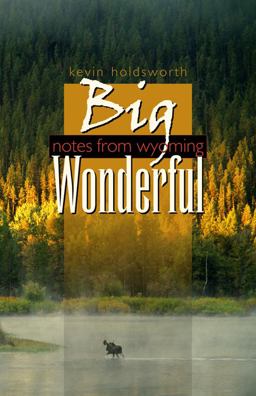 Big Wonderful Notes from Wyoming 2006 9780870818462 Front Cover