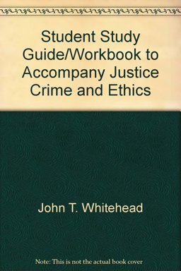 Student Study Guide/Workbook to Accompany Justice, Crime and Ethics