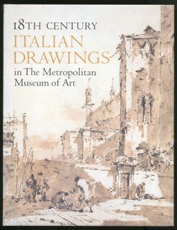 Eighteenth Century Italian Drawings in The Metropolitan Museum of Art