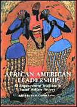 African American Leadership : An Empowerment Tradition in Social Welfare History 1st 9780871013170 Front Cover