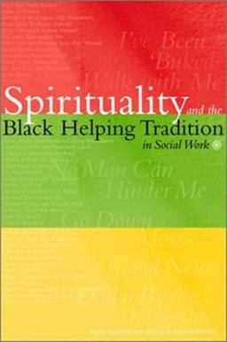 Spirituality and the Black Helping Tradition in Social Work  9780871013224 Front Cover