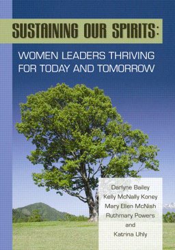 Sustaining Our Spirits : Women Leaders Thriving for Today and Tomorrow  9780871013828 Front Cover