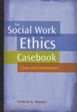 Social Work Ethics Casebook : Cases and Commentary  9780871013835 Front Cover