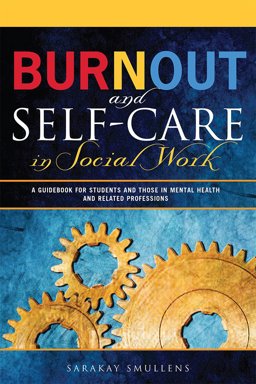 Burnout and Self-Care in Social Work A Guidebook for Students and Those Entering Mental Health and Related Professions  9780871014627 Front Cover