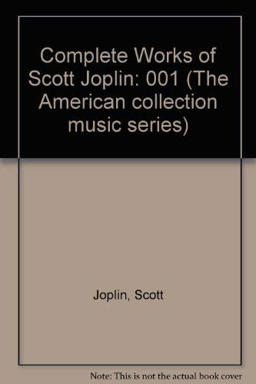The Complete Works of Scott Joplin The Complete Works of Scott Joplin