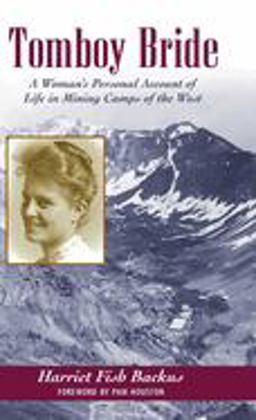 Tomboy Bride A Woman's Personal Account of Life in Mining Camps of the West 2nd 9780871085122 Front Cover
