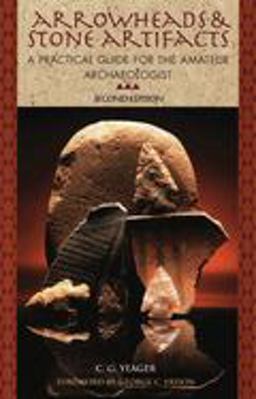 Arrowheads and Stone Artifacts A Practical Guide for the Amateur Archaeologist 3rd 9780871089120 Front Cover