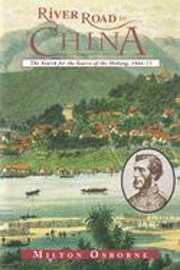 River Road to China The Search for the Source of the Mekong, 1866-73  9780871137524 Front Cover