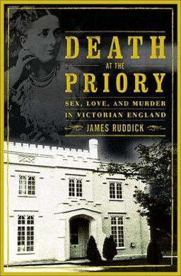 Death at the Priory Love, Sex, and Murder in Victorian England  9780871138323 Front Cover