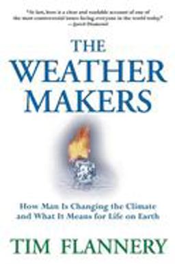 Weather Makers How Man Is Changing the Climate and What It Means for Life on Earth  9780871139351 Front Cover