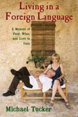 Living in a Foreign Language A Memoir of Food, Wine, and Love in Italy  9780871139627 Front Cover