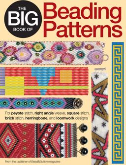 Big Book of Beading Patterns For Peyote Stitch, Square Stitch, Brick Stitch, and Loomwork Designs  9780871164247 Front Cover