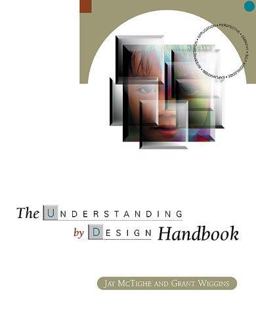 The Understanding by Design Handbook