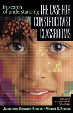 In Search of Understanding The Case for Constructivist Classrooms  9780871203588 Front Cover