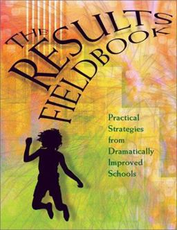 Results Fieldbook Practical Strategies from Dramatically Improved Schools  9780871205216 Front Cover