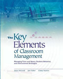 Key Elements of Classroom Management Managing Time and Space, Student Behavior, and Instructional Strategies  9780871207876 Front Cover