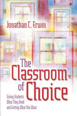 Classroom of Choice Giving Students What They Need and Getting What You Want  9780871208293 Front Cover
