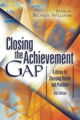 Closing the Achievement Gap A Vision for Changing Beliefs and Practices 2nd 9780871208385 Front Cover