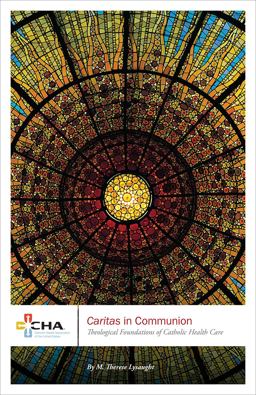 Caritas in Communion Theological Foundations for Catholic Health Care  9780871252906 Front Cover