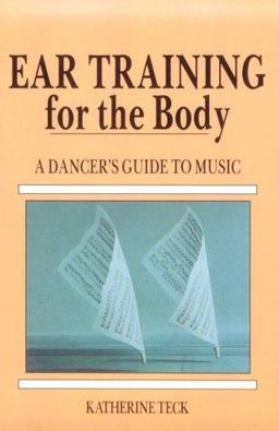 Ear Training for the Body A Dancer's Guide to Music  9780871271921 Front Cover
