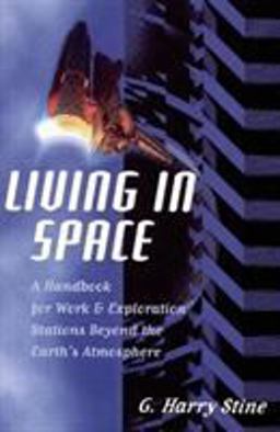 Living in Space A Handbook for Work and Exploration Stations Beyond the Earth's Atmosphere  9780871318411 Front Cover
