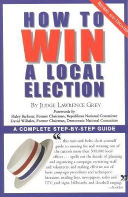 How to Win a Local Election A Complete Step-by-Step Guide 2nd 9780871318787 Front Cover