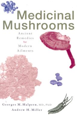 Medicinal Mushrooms Ancient Remedies for Modern Ailments  9780871319814 Front Cover