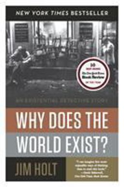 Why Does the World Exist? An Existential Detective Story  9780871403599 Front Cover
