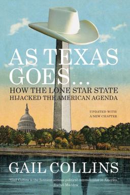 As Texas Goes How the Lone Star State Hijacked the American Agenda  9780871403605 Front Cover