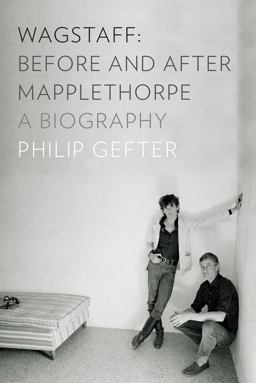 Wagstaff: Before and after Mapplethorpe A Biography  9780871404374 Front Cover