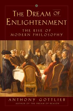 Dream of Enlightenment The Rise of Modern Philosophy  9780871404435 Front Cover