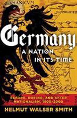 Germany: a Nation in Its Time Before, During, and after Nationalism, 1500-2000  9780871404664 Front Cover