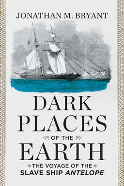 Dark Places of the Earth The Voyage of the Slave Ship Antelope  9780871406750 Front Cover
